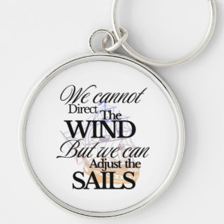 We Can Not Direct the Wind Quote with Black Text Keychain
