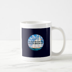 We cannot direct the wind but... coffee mug