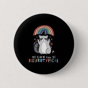We Can't All Be Neurotycal Autism Adhd Awareness  2 Inch Round Button