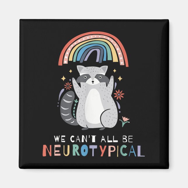 We Can't All Be Neurotycal Autism Adhd Awareness  Magnet (Front)