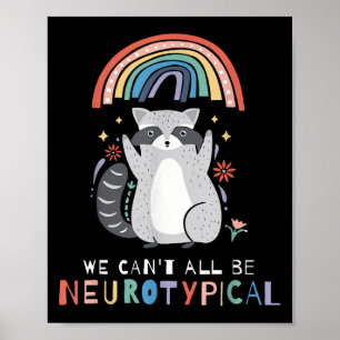 We Can't All Be Neurotycal Autism Adhd Awareness  Poster