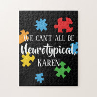 We Can't All Be Neurotypical Karen Funny Meme But