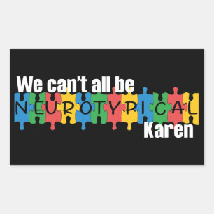 We Can't All Be Neurotypical Karen Funny Meme Patc Sticker