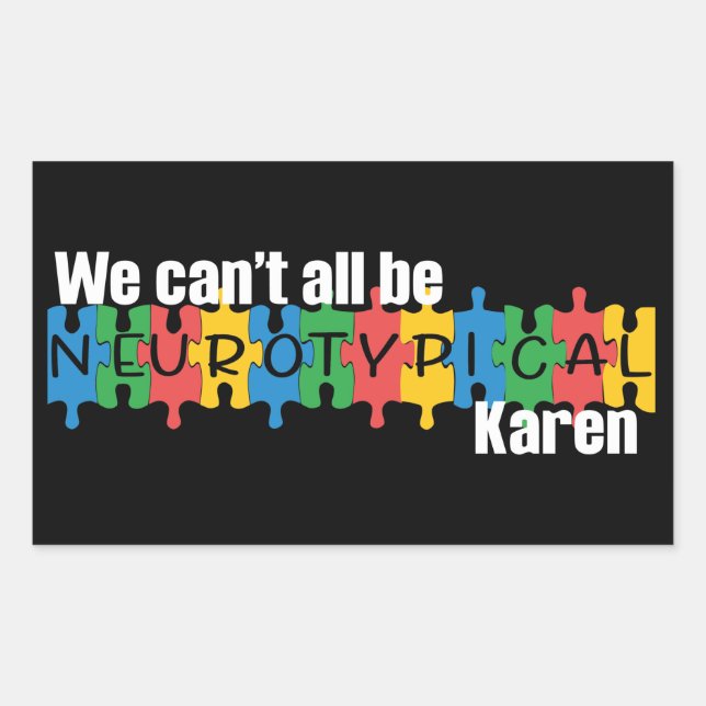 We Can't All Be Neurotypical Karen Funny Meme Patc Sticker (Front)