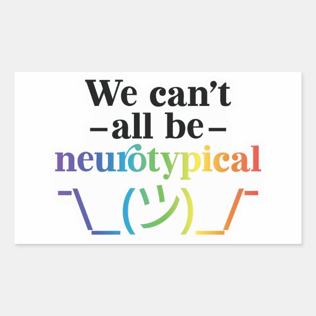 We Can't All Be Neurotypical Karen Sticker (Front)