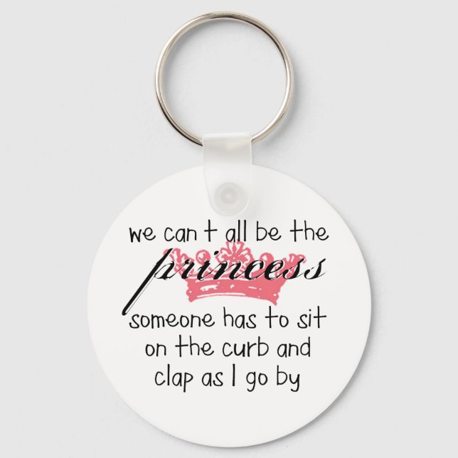 We Can't All Be the Princess Keychain (Front)