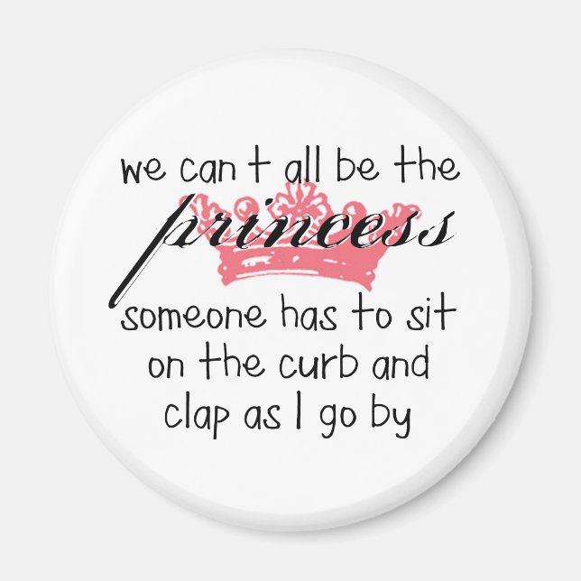 We Can't All Be the Princess Magnet (Front)