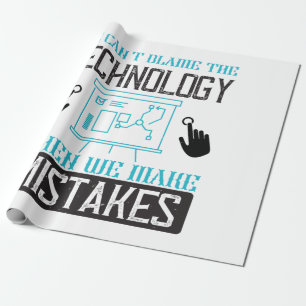 We Cant Blame The Technology When We Make Mistakes Wrapping Paper