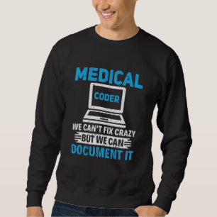 We Can't Fix Crazy Coding Assistant Medical Coder Sweatshirt
