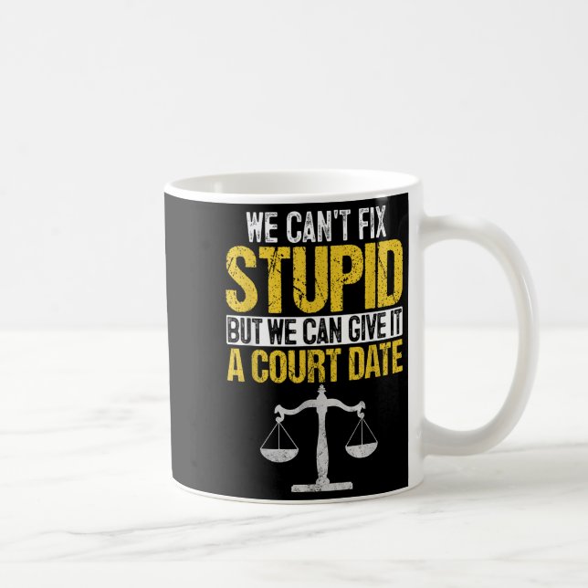 We Can't Fix Stud But We Can Give It A Court Date  Coffee Mug (Right)