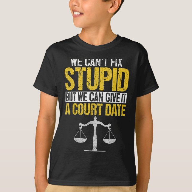 We Can't Fix Stud But We Can Give It A Court Date  T-Shirt (Front)
