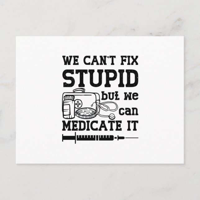 We Can't Fix Stupid Pharmacy Technician Pharmacist Postcard (Front)