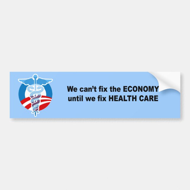 We can't fix the economy until we fix health care bumper sticker (Front)