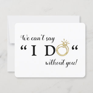 We Can't Say I Do Without You   Will You Marry Us Invitation