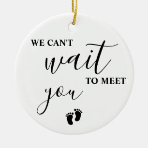 We can't wait to meet you Baby, Expecting Baby, B Ceramic Ornament