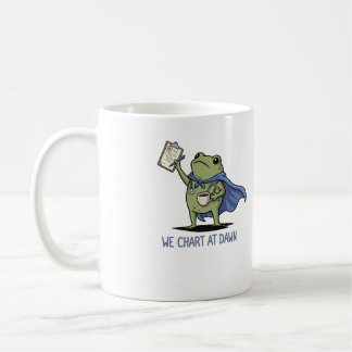 We Chart at Dawn Frog Nurse - Funny Nurse Shirt Coffee Mug