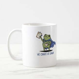 We Chart at Dawn Frog Nurse - Funny Nurse Shirt Coffee Mug