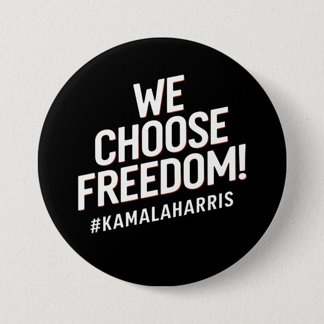 We Choose Freedom Kamala Harris 2024 3 Inch Round Button (Front)