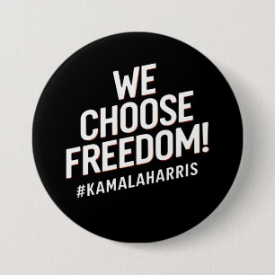 We Choose Freedom Kamala Harris 2024 3 Inch Round Button