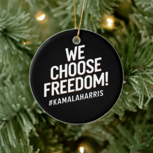 We Choose Freedom Kamala Harris 2024 Ceramic Ornament