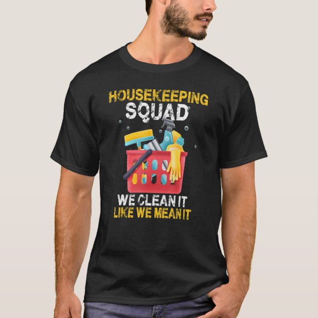 We Clean It Like We Mean It Housekeeper Housekeepi T-Shirt (Front)