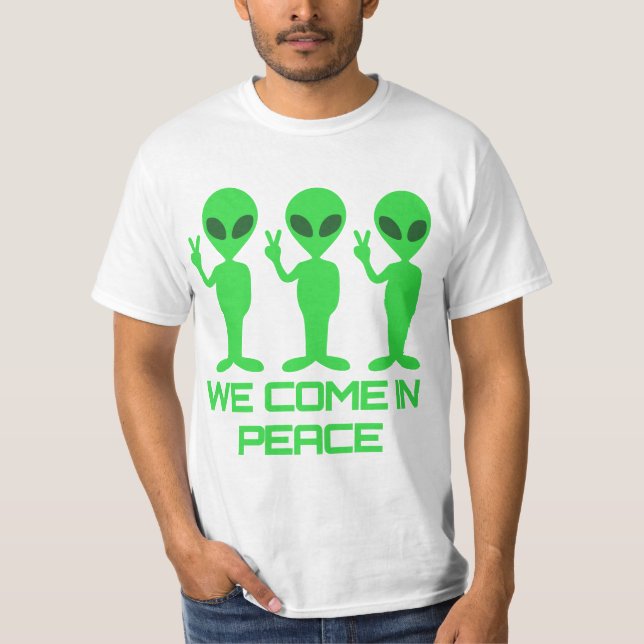 We Come in Peace - Alien UFO  T-Shirt (Front)
