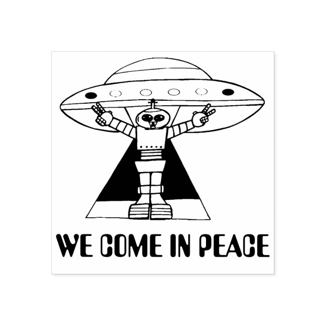 We come in Peace  robot flying saucer Rubber Stamp (Imprint)