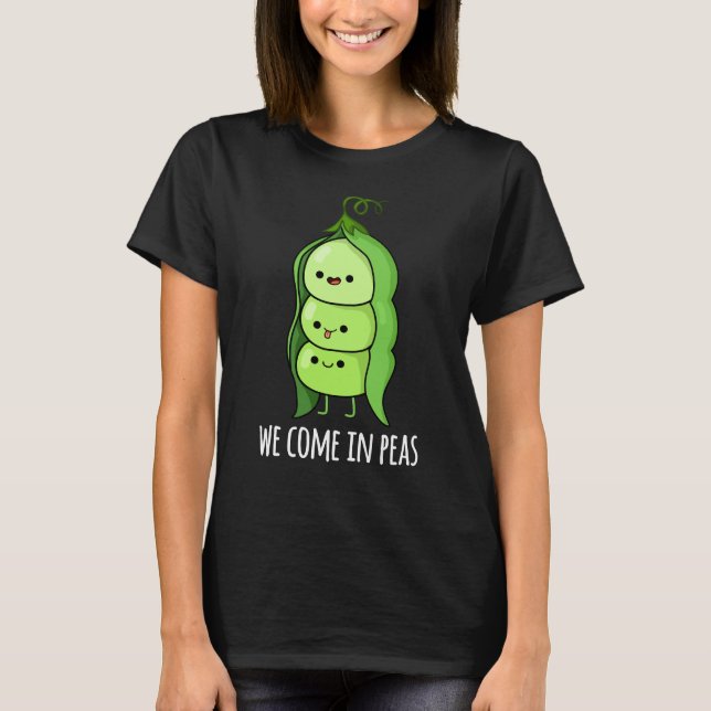 We Come In Peas Funny Pea Pun Dark BG T-Shirt (Front)
