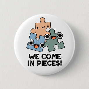 We Come In Pieces Funny Jigsaw Pun 2 Inch Round Button
