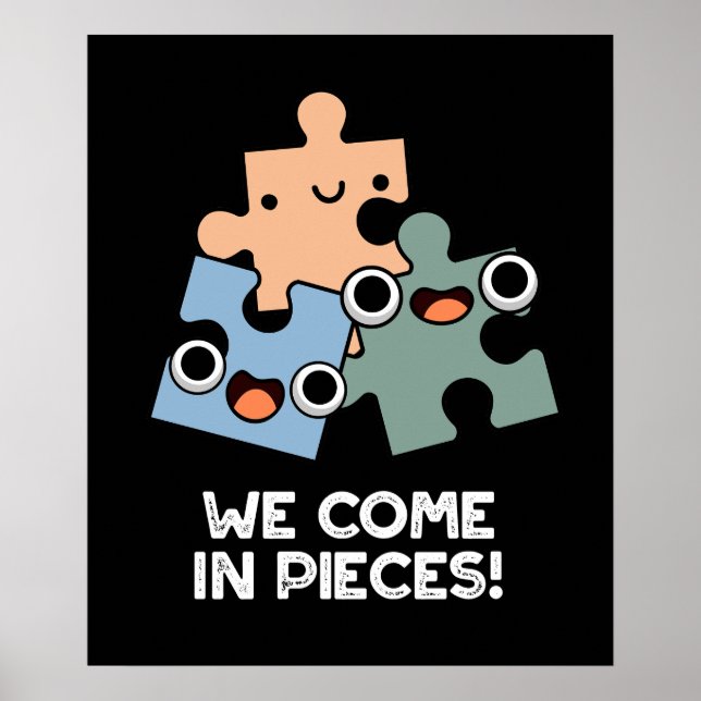 We Come In Pieces Funny Jigsaw Pun Dark BG Poster (Front)