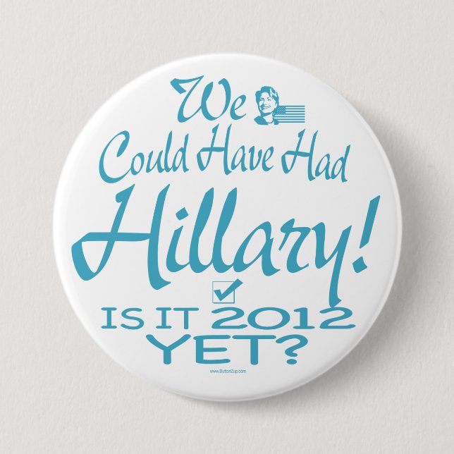 We could have had Hillary 3 Inch Round Button (Front)
