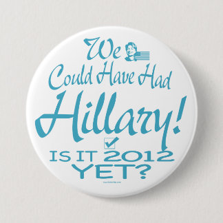 We could have had Hillary 3 Inch Round Button
