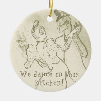 We dance in this kitchen | Lautrec, Dancing couple Ceramic Ornament