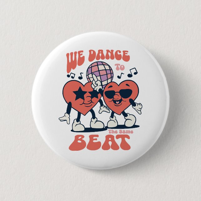 we dance to the same beat 2 inch round button (Front)