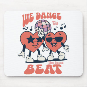 we dance to the same beat mouse pad