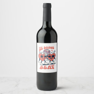 we dance to the same beat wine label