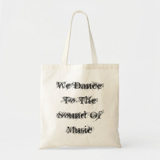 We Dance To The Sound Of Music Tote Bag