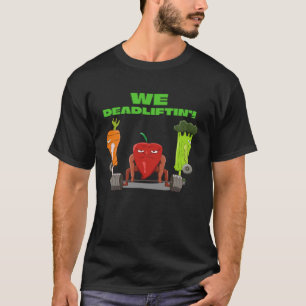 We Deadlifting  Vegetable Powerlifter Deadlift T-Shirt