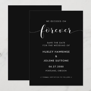 We decided on forever Elegant black and white Save The Date