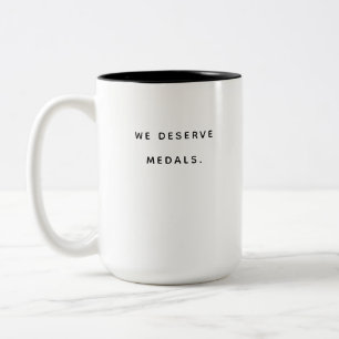 We Deserve Medals. Funny Anniversary Gift Two-Tone Coffee Mug