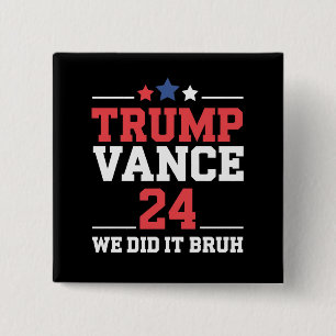 We Did It Bruh We Won Trump Vance 47th  2 Inch Square Button