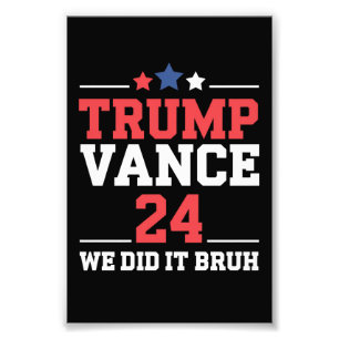 We Did It Bruh We Won Trump Vance 47th  Photo Print