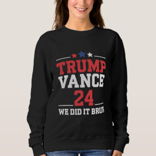 We Did It Bruh We Won Trump Vance 47th  Sweatshirt