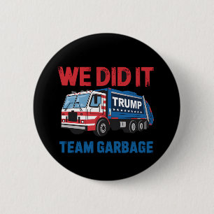 We Did It Team Garbage Trump President 47 USA 2 Inch Round Button