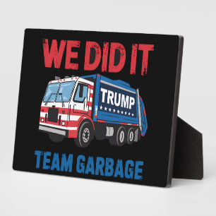 We Did It Team Garbage Trump President 47 USA Plaque