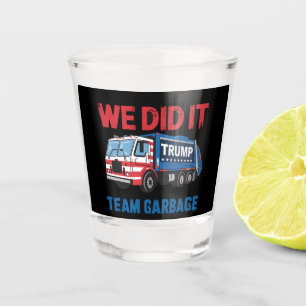 We Did It Team Garbage Trump President 47 USA Shot Glass