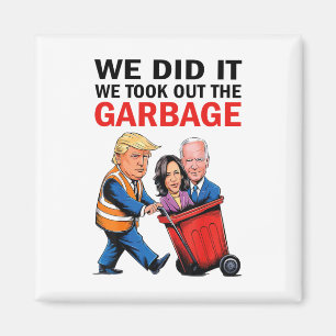 We Did It We Took Out The Garbyge Magnet