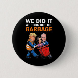 We Did It We Took Out The Garbyge Trump Won 2024 2 Inch Round Button