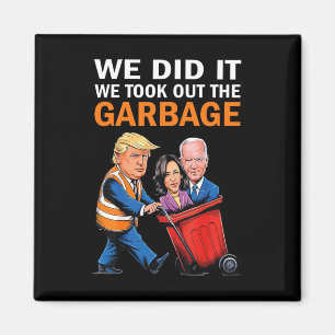 We Did It We Took Out The Garbyge Trump Won 2024 Magnet