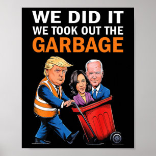 We Did It We Took Out The Garbyge Trump Won 2024  Poster
